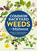 Common Backyard Weeds of the Midwest: Identify 157 Weeds and Know What to Pull or Protect 1591937329 Book Cover