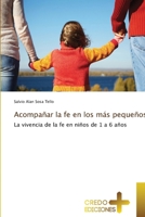 Acompañar la fe en los más pequeños: La vivencia de la fe en niños de 1 a 6 años (Spanish Edition) 6202478047 Book Cover