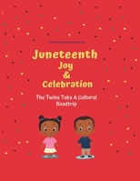 Juneteenth Joy and Celebration: The Twins Take a Cultural Roadtrip B0C52NQZM8 Book Cover