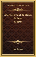 Avertissement de Henri Estiene (1860) 1245425021 Book Cover