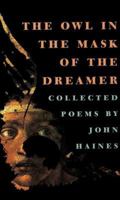 The Owl in the Mask of the Dreamer: Collected Poems 1555972462 Book Cover