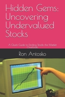 Hidden Gems: Uncovering Undervalued Stocks: A Quick Guide to Finding Stocks the Market Overlooks B0DSB13RHF Book Cover