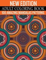 New Edition Adult Coloring Book 100 Amazing Mandalas Patterns: And Adult Coloring Book with Fun, Easy, and Relaxing Coloring Pages 1698962932 Book Cover