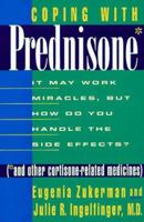 Coping with Prednisone (and Other Cortisone-Related Medicines): It May Work Miracles, but How Do You Handle the Side Effects? 0312375603 Book Cover