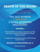 Volume 3: Death of The Negro From The Ante Bellum To The Renaissance & Beyond: An African American Experience In The Development of Black Popular ... Experience In The Development of Black Popul B0CFGB66JC Book Cover
