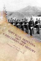 Fort Ellis, Montana 1867-1886: A Documentary History 1492292095 Book Cover