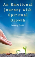 An Emotional Journey With Spiritual Growth B0CTKKZL5M Book Cover