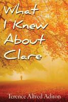 What I Knew about Clare 0692788891 Book Cover