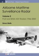 Airborne Maritime Surveillance Radar: Volume 2, Post-war British ASV Radars 1946-2000 1643270745 Book Cover