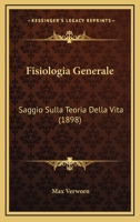 Fisiologia Generale: Saggio Sulla Teoria Della Vita (1898) 1143748557 Book Cover