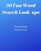 30 Fun Word Search Look-ups: Puzzle Books Volume One 1080399860 Book Cover