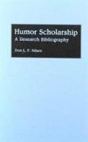 Humor Scholarship: A Research Bibliography (Bibliographies and Indexes in Popular Culture) 0313284415 Book Cover