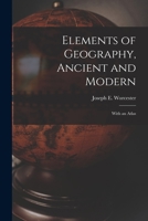 Elements of Geography, Ancient and Modern: With an Atlas 1014403308 Book Cover