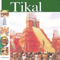 Tikal: The Center of the Maya World (Wonders of the World Book) 193141405X Book Cover