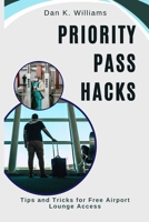 Priority Pass Hacks: Tips and Tricks for Free Airport Lounge Access B0CTBVPJGP Book Cover