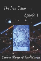 The Iron Collar: Episode One B0GKJ4TTT5 Book Cover