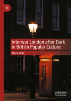 Interwar London After Dark in British Popular Culture 3030949400 Book Cover