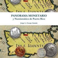 Panorama Monetario y Numismatico de Puerto Rico 1365674894 Book Cover