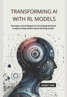 Transforming AI with RL Models: Strategies and techniques for developing advanced AI agents using reinforcement learning models B0DYYLP8RH Book Cover