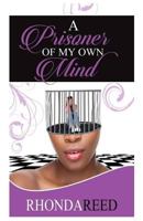 A Prisoner of My Own Mind 1518709583 Book Cover