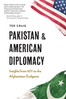 Pakistan and American Diplomacy: Insights from 9/11 to the Afghanistan Endgame 1640126007 Book Cover