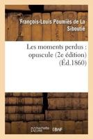 Les Moments Perdus: Opuscule (2e A(c)Dition) 2016143118 Book Cover