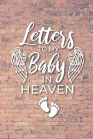 Letter to My Baby In Heaven: Grieving the Loss of Your Infant - Diary to Write in 1081385022 Book Cover