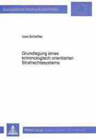 Grundlegung Eines Kriminologisch Orientierten Strafrechtssystems: Unter Beruecksichtigung Wissenschaftstheoretischer Voraussetzungen Und Des Gesellsch 3820491899 Book Cover