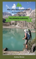 The Little Backpacker Book-An Essential Guidebook to Wilderness Survival 1329772954 Book Cover