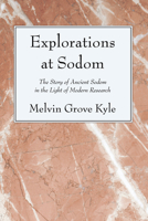 Explorations at Sodom: The story of ancient Sodom in the light of modern research (America and the Holy Land) 1556354509 Book Cover