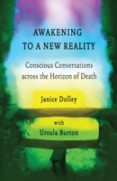 Awakening to a New Reality: Conscious Conversation Across the Horizon of Death 1838015205 Book Cover