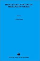 The Cultural Context of Therapeutic Choice: Obstetrical Care Decisions Among the Bariba of Benin (Culture, Illness and Healing) 9400977425 Book Cover