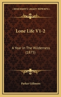 Lone Life V1-2: A Year In The Wilderness 1164953974 Book Cover