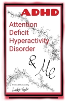 A.D.H.D. & Me: Attention Deficit Hyperactivity Disorder 0648827054 Book Cover