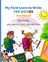 My First Learn to Write CVC WORDS Workbook Line tracing, pen control to trace, write and learn: CVC WORKBOOK FOR KINDERGARTEN - Read, Trace, Write - Fun Book to Practice Reading and Writing: Trace & P 1803832029 Book Cover