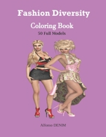 Fashion Diversity Coloring Book: An Amazingly Charming Models with Beautiful Dresses for Relaxing and Stress Relieving (Girls, Teenagers; Adults........) B088SCBWQH Book Cover
