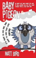 Baby Pigeon: It's Rare To See One, And It's Rare To Find True Love Online 1527248054 Book Cover