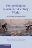 Connecting the Nineteenth-Century World 1107616603 Book Cover