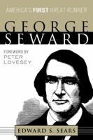 George Seward: America's First Great Runner 081086133X Book Cover