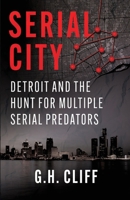 Serial City: Detroit and the Hunt for Multiple Serial Predators 197036131X Book Cover