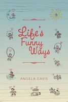 Life's Funny Ways 1477101179 Book Cover