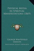 Physical Media In Spiritual Manifestations 1120019338 Book Cover