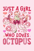 Just a Girl Who Loves Octopus: Octopus Lined Notebook, Journal, Organizer, Diary, Composition Notebook, Gifts for Octopus Lovers 1674248822 Book Cover