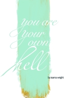 You Are Your Own Hell: by Ieama Wright B087R3VZVS Book Cover