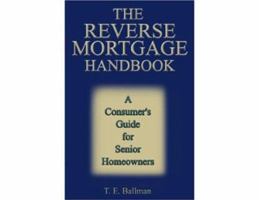 The Reverse Mortgage Handbook: A Consumer's Guide for Senior Homeowners 1590940555 Book Cover