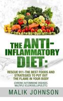 The Anti-Inflammatory Diet: Rescue 911-The Best Foods and Strategies to put out 1515110559 Book Cover