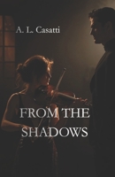 FROM THE SHADOWS: Music, desire, and a passion born in the dark B0GY54BZ5F Book Cover
