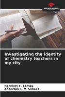 Investigating the identity of chemistry teachers in my city 6206116085 Book Cover