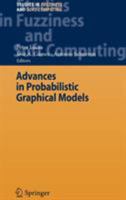Advances in Probabilistic Graphical Models (Studies in Fuzziness and Soft Computing) 354068994X Book Cover