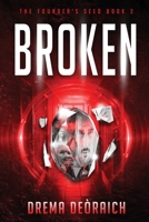 Broken: The Founder's Seed, Book 2 1958461083 Book Cover